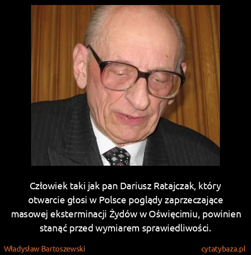 Władysław Bartoszewski: Człowiek taki jak pan Dariusz Ratajczak, który otwarcie...