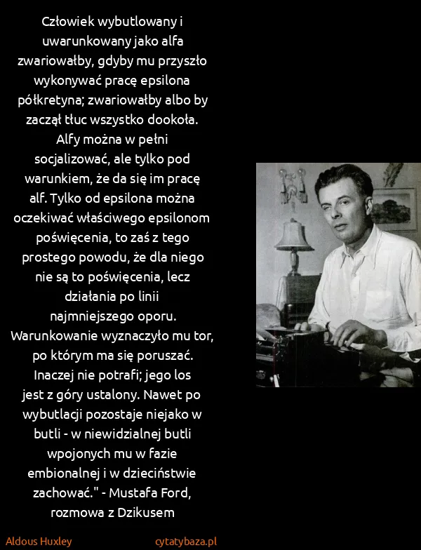 Aldous Huxley: Człowiek wybutlowany i uwarunkowany jako alfa...