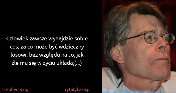 Stephen King: Człowiek zawsze wynajdzie sobie coś, za co może być...