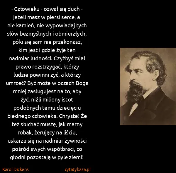 Karol Dickens: - Człowieku - ozwał się duch - jeżeli masz w piersi...