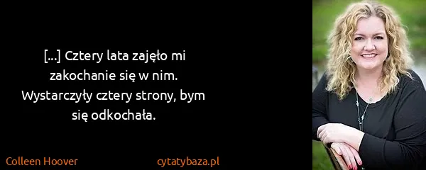 Colleen Hoover: [...] Cztery lata zajęło mi zakochanie się w...