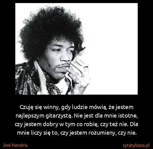 Jimi Hendrix: Czuję się winny, gdy ludzie mówią, że jestem najlepszym...