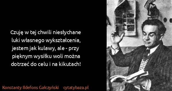 Konstanty Ildefons Gałczyński: Czuję w tej chwili niesłychane luki własnego...