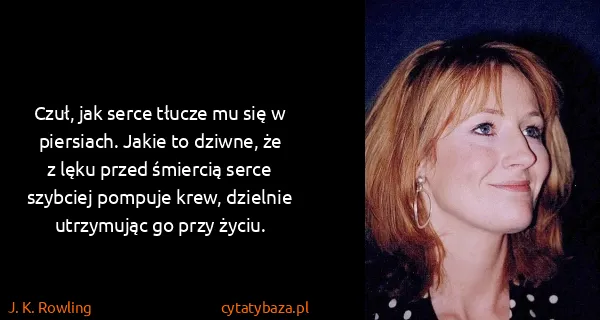 J. K. Rowling: Czuł, jak serce tłucze mu się w piersiach. Jakie to...