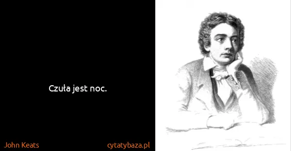 John Keats: Czuła jest noc.