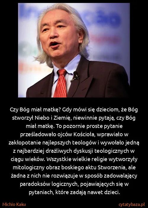 Michio Kaku: Czy Bóg miał matkę? Gdy mówi się dzieciom, że Bóg...