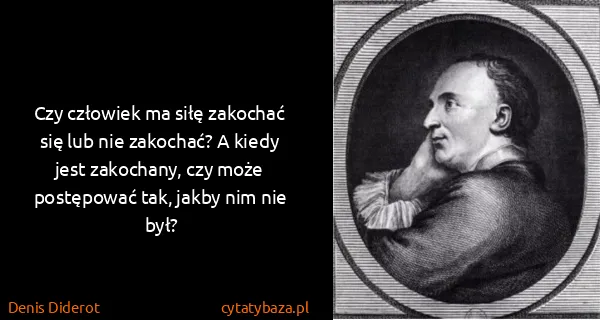 Denis Diderot: Czy człowiek ma siłę zakochać się lub nie zakochać? A...