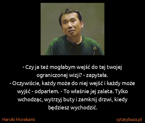 Haruki Murakami: - Czy ja też mogłabym wejść do tej twojej ograniczonej...
