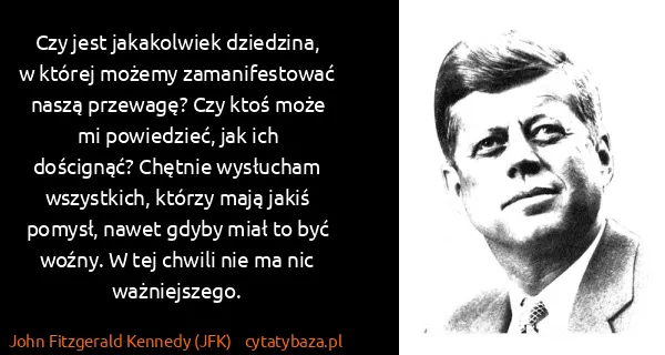 John Fitzgerald Kennedy (JFK): Czy jest jakakolwiek dziedzina, w której możemy...