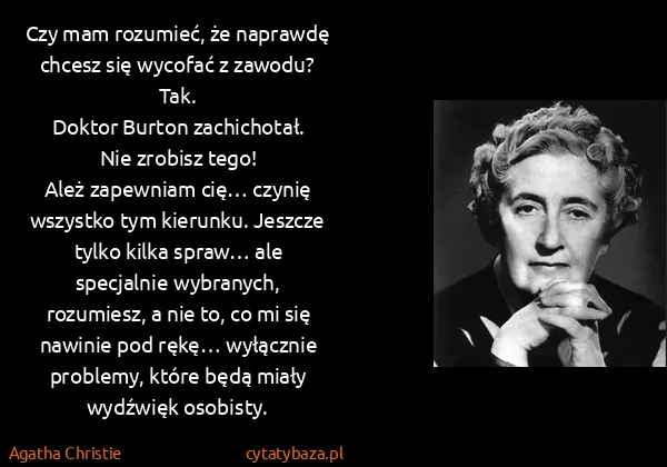 Agatha Christie: Czy mam rozumieć, że naprawdę chcesz się wycofać z...