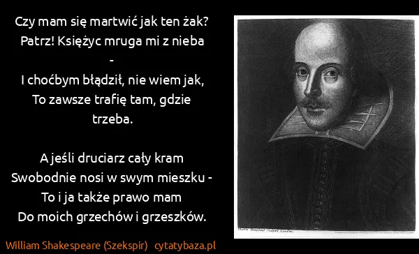 William Shakespeare (Szekspir): Czy mam się martwić jak ten żak?
Patrz! Księżyc mruga mi...