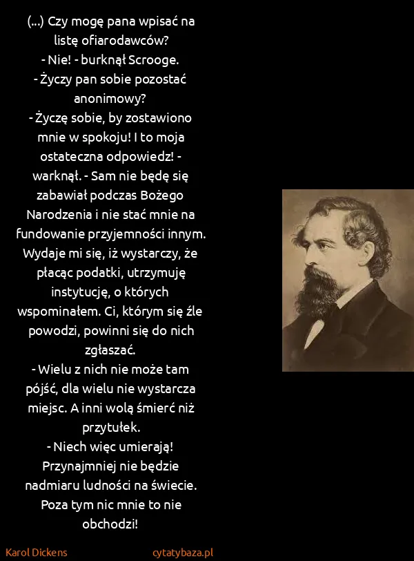 Karol Dickens: (...) Czy mogę pana wpisać na listę ofiarodawców?
- Nie!...