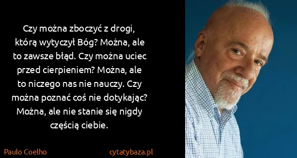 Paulo Coelho: Czy można zboczyć z drogi, którą wytyczył Bóg? Można,...