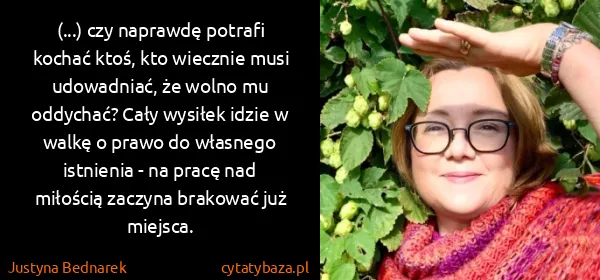 Justyna Bednarek: (...) czy naprawdę potrafi kochać ktoś, kto wiecznie...