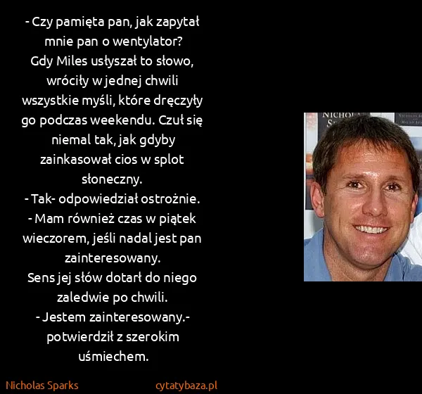 Nicholas Sparks: - Czy pamięta pan, jak zapytał mnie pan o...