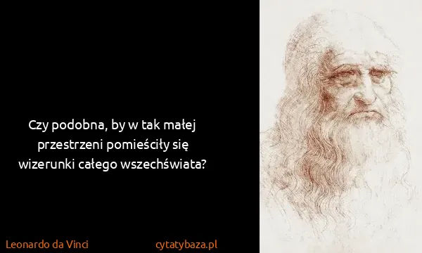 Leonardo da Vinci: Czy podobna, by w tak małej przestrzeni pomieściły się...