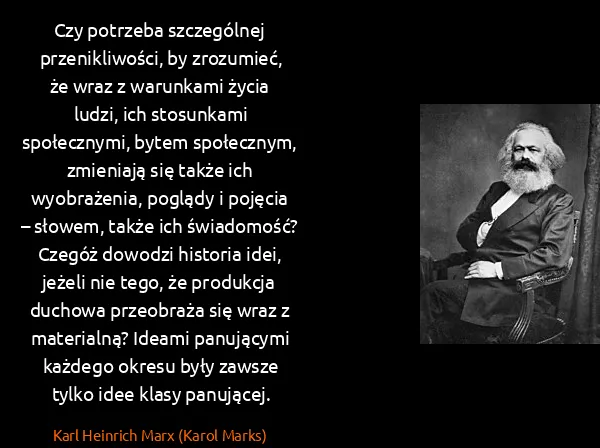 Karl Heinrich Marx (Karol Marks): Czy potrzeba szczególnej przenikliwości, by zrozumieć,...