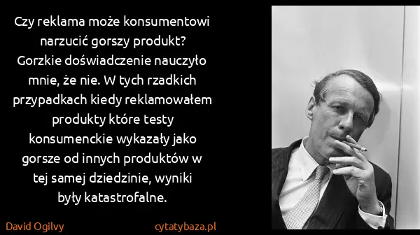 David Ogilvy: Czy reklama może konsumentowi narzucić gorszy produkt?...