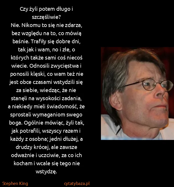 Stephen King: Czy żyli potem długo i szczęśliwie?
Nie. Nikomu to się... Stephen King: Czy żyli potem długo i szczęśliwie?
Nie. Nikomu to się...