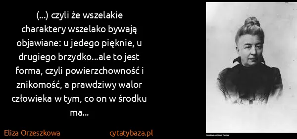 Eliza Orzeszkowa: (...) czyli że wszelakie charaktery wszelako bywają...