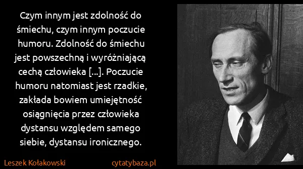 Leszek Kołakowski: Czym innym jest zdolność do śmiechu, czym innym poczucie...