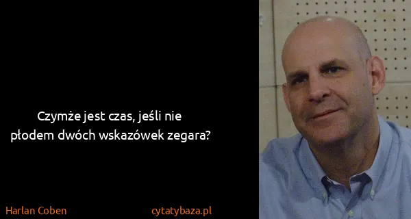 Harlan Coben: Czymże jest czas, jeśli nie płodem dwóch wskazówek...