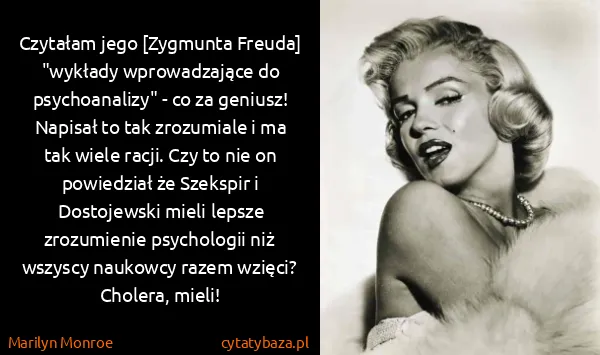Marilyn Monroe: Czytałam jego [Zygmunta Freuda] "wykłady wprowadzające...
