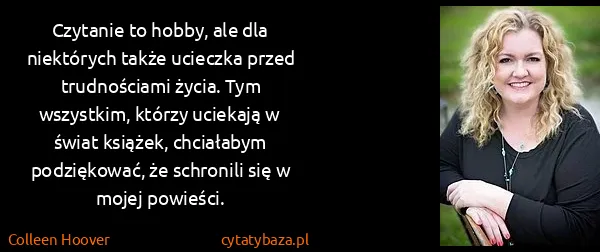Colleen Hoover: Czytanie to hobby, ale dla niektórych także ucieczka...