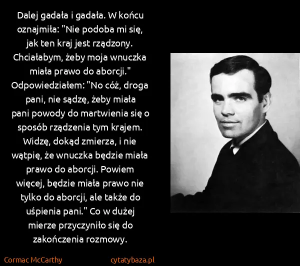Cormac McCarthy: Dalej gadała i gadała. W końcu oznajmiła: "Nie podoba mi...