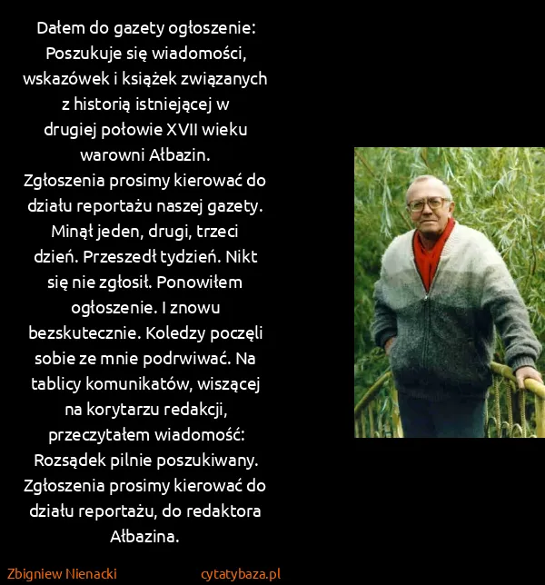 Zbigniew Nienacki: Dałem do gazety ogłoszenie:
Poszukuje się wiadomości,...
