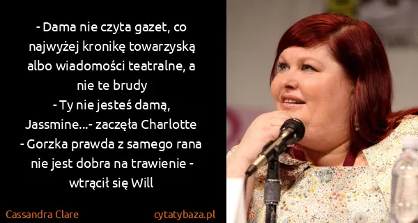 Cassandra Clare: - Dama nie czyta gazet, co najwyżej kronikę towarzyską...
