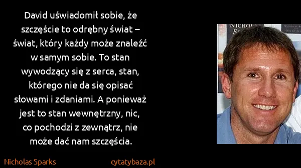 Nicholas Sparks: David uświadomił sobie, że szczęście to odrębny świat –...