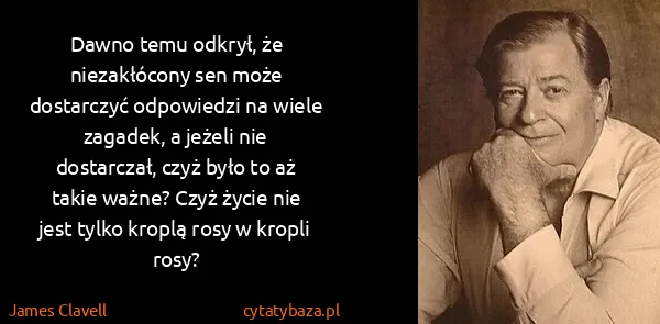 James Clavell: Dawno temu odkrył, że niezakłócony sen może dostarczyć...