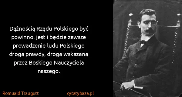 Romuald Traugutt: Dążnością Rządu Polskiego być powinno, jest i będzie...