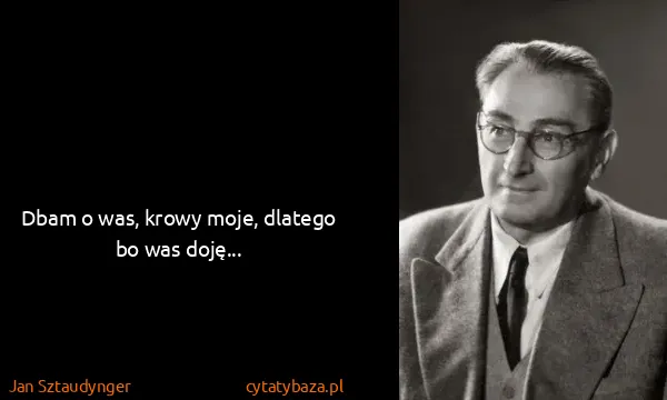 Jan Sztaudynger: Dbam o was, krowy moje, dlatego bo was doję...