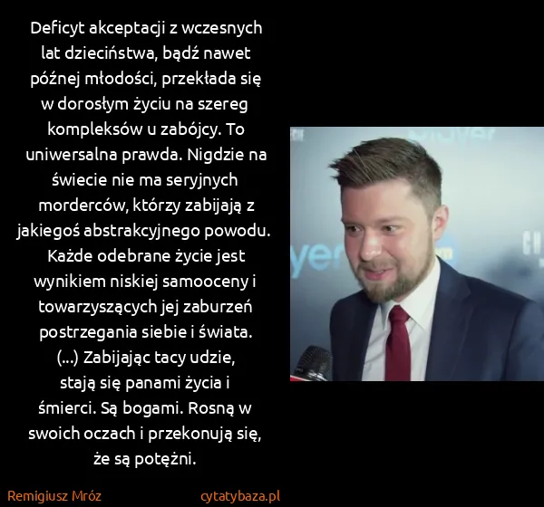 Remigiusz Mróz: Deficyt akceptacji z wczesnych lat dzieciństwa, bądź...