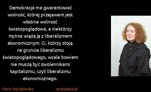 Maria Szyszkowska: Demokracja ma gwarantować wolność, której przejawem jest...