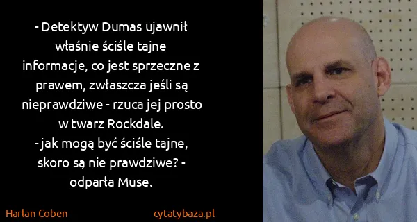 Harlan Coben: - Detektyw Dumas ujawnił właśnie ściśle tajne...