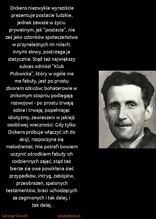 George Orwell: Dickens niezwykle wyraziście prezentuje postacie...