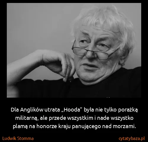 Ludwik Stomma: Dla Anglików utrata „Hooda” była nie tylko porażką...