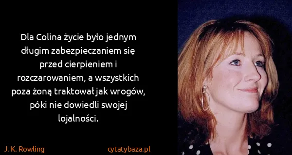 J. K. Rowling: Dla Colina życie było jednym długim zabezpieczaniem się...