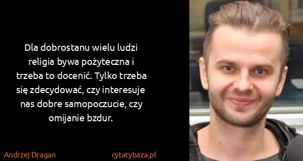 Andrzej Dragan: Dla dobrostanu wielu ludzi religia bywa pożyteczna i...