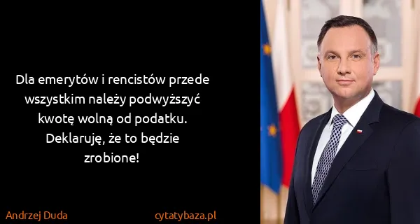 Andrzej Duda: Dla emerytów i rencistów przede wszystkim należy...