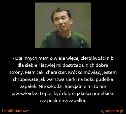 Haruki Murakami: - Dla innych mam o wiele więcej cierpliwości niż dla...