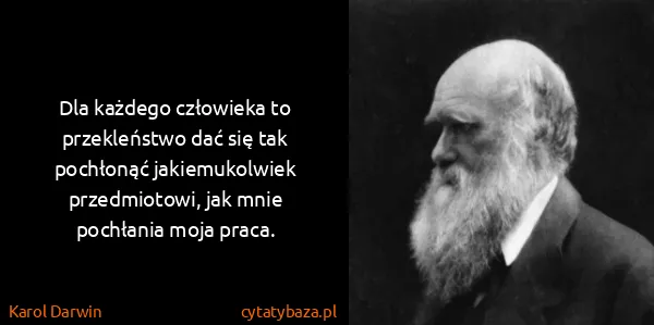 Karol Darwin: Dla każdego człowieka to przekleństwo dać się tak...