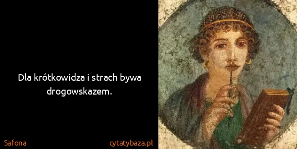 Safona: Dla krótkowidza i strach bywa drogowskazem.