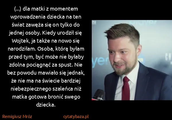 Remigiusz Mróz: (...) dla matki z momentem wprowadzenia dziecka na ten...