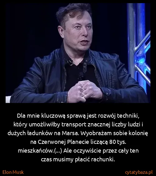 Elon Musk: Dla mnie kluczową sprawą jest rozwój techniki, który...