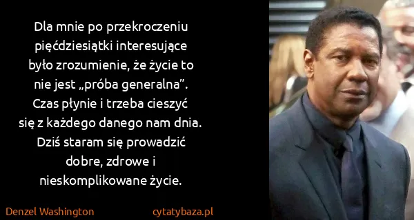 Denzel Washington: Dla mnie po przekroczeniu pięćdziesiątki interesujące...