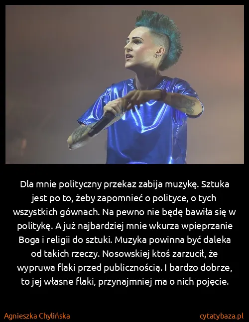 Agnieszka Chylińska: Dla mnie polityczny przekaz zabija muzykę. Sztuka jest...